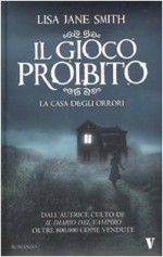 Il gioco proibito: La casa degli orrori - L.J. Smith, Milvia Faccia