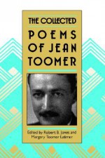 Collected Poems of Jean Toomer - Jean Toomer, Margery Toomer, Robert B. Jones, Margery T. Latimer