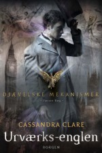 Urværks-englen (Djævelske mekanismer, #1) - Mette Skot Perschke, Cassandra Clare