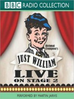 Just William: Live On Stage 2 - Richmal Crompton, Martin Jarvis