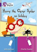 Harry the Clever Spider on Holiday. Written by Julia Jarman - Julia Jarman