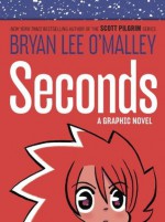 Seconds: A Graphic Novel - Bryan Lee O'Malley