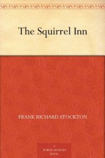 The Squirrel Inn - Frank Richard Stockton