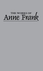 The Works of Anne Frank - Anne Frank