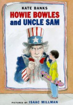 Howie Bowles and Uncle Sam - Kate Banks, Isaac Millman