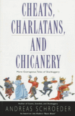 Cheats, Charlatans, and Chicanery: More Outrageous Tales of Skulduggery - Andreas Schroeder