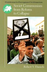 Soviet Communism from Reform to Collapse - Robert Vincent Daniels