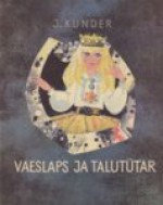 Vaeslaps ja talutütar - Juhan Kunder, Jutta Maisaar