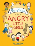 Fairy Tales for Angry Little Girls - Lela Lee