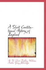 A Short Constitutional History of England - H. St. Clair Feilden