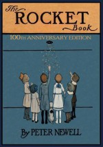 The Rocket Book: 100th Anniversary Edition - Peter Newell