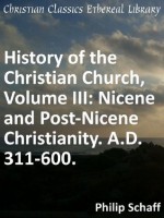 Nicene and Post-Nicene Christianity. A.D. 311-600 - Enhanced Version (History of the Christian Church) - Philip Schaff