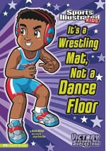 It's a Wrestling Mat, Not a Dance Floor - Scott Nickel, Jorge Santillan