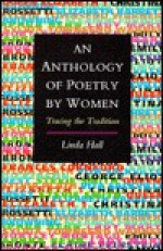 An Anthology of Poetry by Women: Tracing the Tradition - Linda Hall