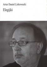 Elegijki - Artur Daniel Liskowacki