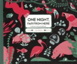 One Night, Far from Here: A Magically Revealing Bestiary - Julia Wauters