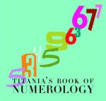 Titania's Book of Numerology - Titania Hardie