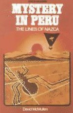 Mystery in Peru: The Lines of Nazca - David W. McMullen