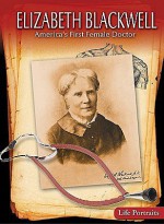 Elizabeth Blackwell: America's First Female Doctor - Barbara A. Somervill