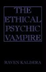 The Ethical Psychic Vampire - Raven Kaldera