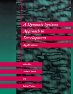 A Dynamic Systems Approach to Development: Applications - Linda B. Smith, Esther Thelen