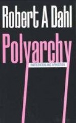 Polyarchy: Participation and Opposition - Robert A. Dahl