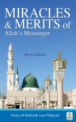 Miracles & Merits of Allah's Messenger - Al Bidayah VI - Ibn Khateer, Darussalam