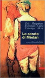 Le serate di Médan - Émile Zola, Guy de Maupassant, Joris Karl Huysmans, Henry Céard, Leon Hennique, Paul Alexis