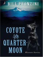 Coyote and Quarter-Moon: Western Stories - Bill Pronzini, Jeffrey M. Wallmann