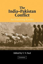 The India-Pakistan Conflict: An Enduring Rivalry - T.V. Paul