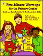 Five-Minute Warmups for the Primary Grades: Quick-And-Easy Activities to Reinforce Basic Skills - Bea Green, Mary Thomas, Sandi Schlichting