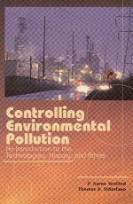 Controlling Environmental Pollution: An Introduction to the Technologies, History and Ethics - P. Aarne Vesilind, Thomas D. DiStefano