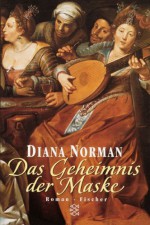 Das Geheimnis der Maske - Diana Norman, Edith Walter