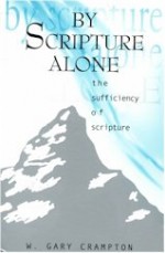 By Scripture Alone - W. Gary Crampton