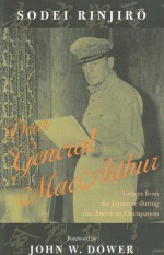 Dear General MacArthur: Letters from the Japanese During the American Occupation - Rinjiro Sodei, John Junkerman, Shizue Matsuda