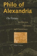 Philo of Alexandria: On Virtues: Introduction, Translation, and Commentary - Robin M. Jensen, Philo of Alexandria