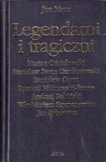 Legendarni i tragiczni. Eseje o polskich poetach przeklętych. Tom 2 - Stanisław Czycz, Jan Marx, Marian Ośniałowski, Ryszard Milczewski-Bruno, Andrzej Babiński, Włodzimierz Szymanowicz, Jan Rybowicz, Stanisław Swen-Czachorowski