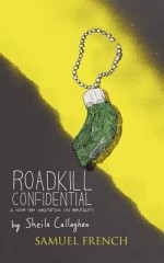 Roadkill Confidential - Sheila Callaghan