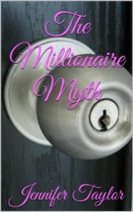 The Millionaire Myth - Jennifer Taylor