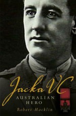 Jacka VC: Australian Hero - Robert Macklin