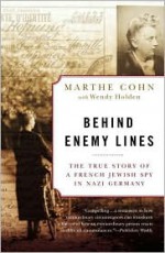 Behind Enemy Lines: The True Story of a French Jewish Spy in Nazi Germany - Marthe Cohn, Taylor Wendy Holden