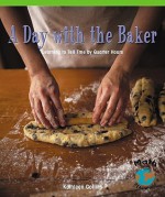 A Day with the Baker: Learning to Tell Time by Quarter Hours - Kathleen Collins