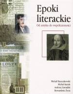 Epoki literackie. Od antyku do współczesności - Michał Hanczakowski, Michał Kuziak, Andrzej Zawadzki, Bernadetta Żynis