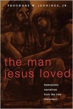 The Man Jesus Loved - Theodore W. Jennings Jr.