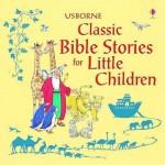 Classic Bible Stories For Little Children - Louie Stowell