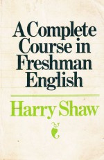 A Complete Course in Freshman English (7th Edition) - Harry Shaw