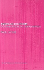 American Pacificism: Oceania in the U.S. Imagination - Paul Lyons