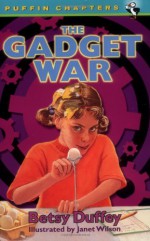 The Gadget War - Betsy Duffey, Janet Wilson