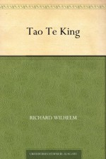 Tao Te King - Richard Wilhelm