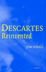 Descartes Reinvented - Tom Sorell